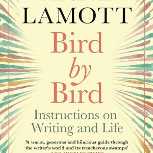 Bird by Bird: Some Instructions on Writing and Life